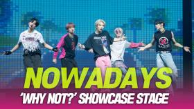 NOWADAYS(나우어데이즈), ‘WHY NOT?’ Showcase stage