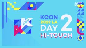 [#KCON19LA] #HI_TOUCH #DAY2