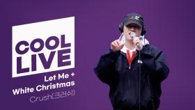 [Cool Live] Crush(크러쉬) - Let Me(렛미) + White Christmas(화이트 크리스마스) | KBS 방송