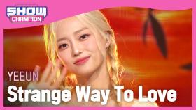 YEEUN - Strange Way To Love (예은 - 스트레인지 웨이 투 러브)