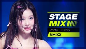 [Stage Mix] 엔믹스 - 파티어클락 (NMIXX - Party O'Clock)