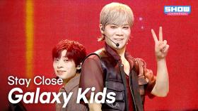 Galaxy Kids - Stay Close l 250924