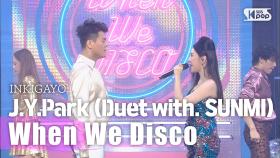 J.Y.Park(Duet with. SUNMI)(박진영(Duet with. 선미)) - When We Disco @인기가요 inkigayo 20200816