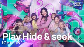 ICHILLIN'(아이칠린) - Play Hide & seek(꼭꼭 숨어라) @인기가요 inkigayo 20220529