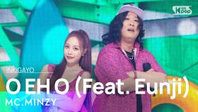 MC.MINZY(MC민지) - O EH O(오 에 오) (Feat. Eunji) @인기가요 inkigayo 20220807