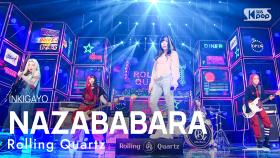 Rolling Quartz(롤링쿼츠) - NAZABABARA @인기가요 inkigayo 20221002