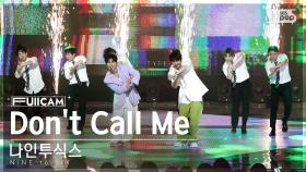 [안방1열 풀캠4K] 나인투식스 'Don't Call Me' (NINE to SIX FullCam)│@SBS Inkigayo 230604