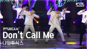 [안방1열 풀캠4K] 나인투식스 'Don't Call Me' (NINE to SIX FullCam)│@SBS Inkigayo 230611