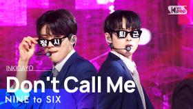 NINE to SIX(나인투식스) - Don't Call Me @인기가요 inkigayo 20230618