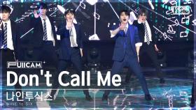 [안방1열 풀캠4K] 나인투식스 'Don't Call Me' (NINE to SIX FullCam)│@SBS Inkigayo 230618