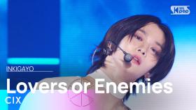 CIX (씨아이엑스) - Lovers or Enemies @인기가요 inkigayo 20240128