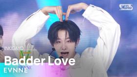 EVNNE (이븐) - Badder Love @인기가요 inkigayo 20240630