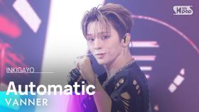 VANNER (배너) - Automatic @인기가요 inkigayo 20241006