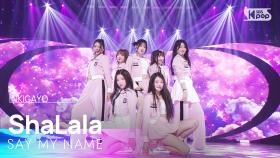 SAY MY NAME (세이마이네임) - ShaLala @인기가요 inkigayo 20250323